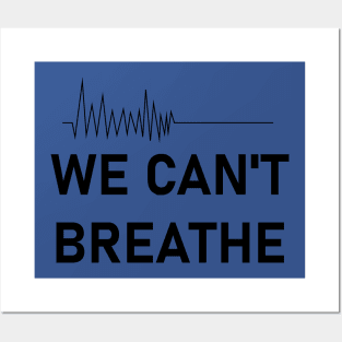 We Can't Breathe Posters and Art